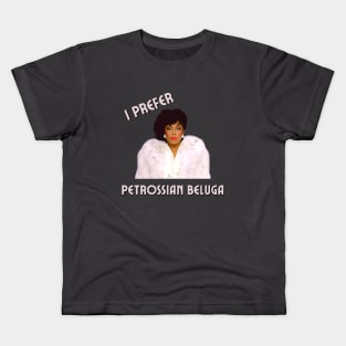 Dominique Deveraux: I Prefer Petrossian Beluga Kids T-Shirt